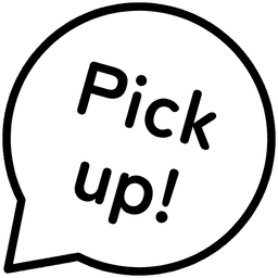 Pick up!